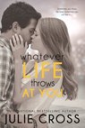 Whatever Life Throws at You - Julie Cross - 9781622662999