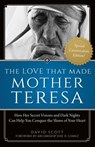 The Love That Made Mother Teresa: How Her Secret Visions and Dark Nights Can Help You Conquer the Slums of Your Heart - David Scott - 9781622823628