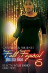 Full Figured 6: - Electa Rome Parks ; Eric Pete - 9781622861514