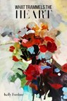 What Trammels the Heart - Kelly Fordon - 9781622882847