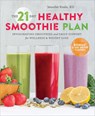 The 21 Day Healthy Smoothie Plan - JENNIFER,  RD Koslo - 9781623155292