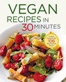 Vegan Recipes in 30 Minutes - Shasta Press ; Terri Ann Nelson-Bunge - 9781623155490