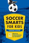 Latham, A: Soccer Smarts for Kids - Andrew Latham - 9781623156909