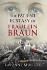 The Patient Ecstasy of Fraulein Braun - Lavonne Mueller - 9781623160104