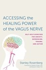Accessing the Healing Power of the Vagus Nerve - Stanley Rosenberg - 9781623170257