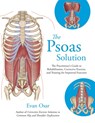 The Psoas Solution: The Practitioner's Guide to Rehabilitation, Corrective Exercise, and Training for Improved Function - Evan Osar - 9781623171353