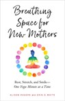 Breathing Space for New Mothers - Alison Rogers ; Erin O. White - 9781623173432