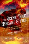 The Scene That Became Cities - Caveat Magister (Benjamin Wachs) - 9781623173708