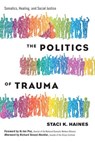 The Politics of Trauma - Staci Haines ; Richard Strozzi-Heckler - 9781623173883