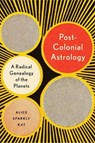 Postcolonial Astrology - Alice Sparkly Kat - 9781623175306