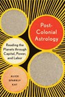 Postcolonial Astrology - Alice Sparkly Kat - 9781623175313