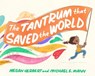 The Tantrum That Saved the World - Megan Herbert ; Michael E. Mann - 9781623176853