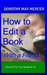How to Edit a Book: With a Friend - Dorothy May Mercer - 9781623290375