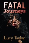 Fatal Journeys - Lucy Taylor - 9781623300333