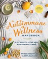 The Autoimmune Wellness Handbook - Mickey Trescott ; Angie Alt - 9781623367299