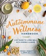 The Autoimmune Wellness Handbook - Angie Alt ; Mickey Trescott NTP - 9781623367305