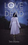 Love in the Time of the Dead - Tera Shanley - 9781623420598