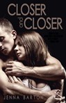 Closer and Closer - Jenna Barton - 9781623420703