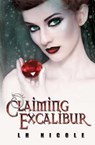 CLAIMING EXCALIBUR - L. H. Nicole - 9781623421533