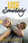 Use Somebody - Beck Anderson - 9781623422080