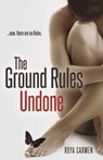 The Ground Rules: Undone (Book 3) - Roya Carmen - 9781623422394
