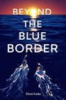 Beyond the Blue Border - Dorit Linke ; Elisabeth Lauffer - 9781623541774