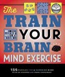 The Train Your Brain Mind Exercise - Peter De Schepper ; Frank Coussement - 9781623545369