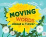 Moving Words About a Flower - K. C. Hayes ; Barbara Chotiner - 9781623545925