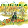 The Little Green Witch - Barbara Barbieri McGrath ; Martha Alexander - 9781623548490