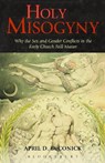 Holy Misogyny - April D. DeConick - 9781623565565