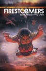 Firestormers: Elite Firefighting Crew - BOWEN,  ,Carl - 9781623707569