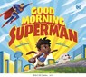 Good Morning, Superman - Michael Dahl - 9781623708504