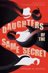 Daughters of the Same Secret - Haneen Al-Sayegh - 9781623715397