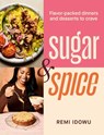 Sugar & Spice: Flavor-Packed Dinners and Desserts to Crave - Remi Idowu - 9781623715861