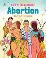 Let's Talk About Abortion - Carly Kol - 9781623716202
