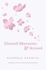 Almond Blossoms and Beyond - Mahmoud Darwish - 9781623716769