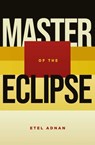Master of the Eclipse - Etel Adnan - 9781623717117
