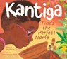 Kantiga Finds the Perfect Name - Mabel Mnensa - 9781623717438