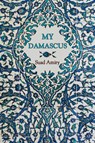 Amiry, S: My Damascus - Suad Amiry - 9781623718831