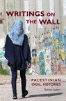 Writings on the Wall: Palestinian Oral Histories - Thomas Suárez - 9781623719227