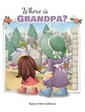 Where is Grandpa? - Agnes De Bezenac ; Salem De Bezenac - 9781623876692