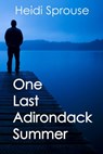One Last Adirondack Summer - Heidi Sprouse - 9781623900588