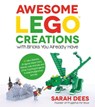Awesome LEGO Creations with Bricks You Already Have - Sarah Dees - 9781624142703