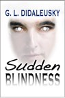 Sudden Blindness - G. L. Didaleusky - 9781624200922