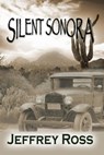 Silent Sonora - Jeffrey Ross - 9781624201486