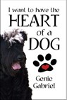I Want to Have the Heart of a Dog - Genie Gabriel - 9781624202889
