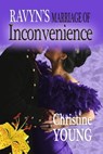 Ravyn’s Marriage of Inconvenience - Christine Young - 9781624203886