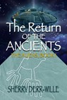 The Return of the Ancients - Sherry Derr-Wille - 9781624204128