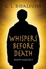 Whispers Before Death - G. L. Didaleusky - 9781624204425