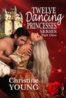 Twelve Dancing Princesses Series Part One - Christine Young - 9781624205514